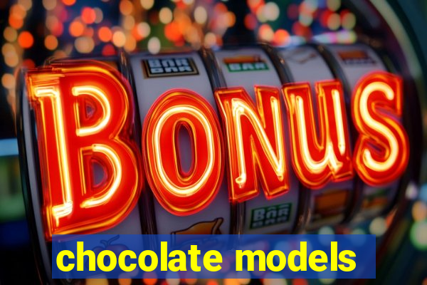 chocolate models